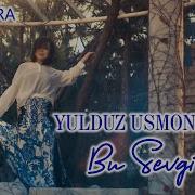 Yulduz Usmonova Bu Sevgi Official Video Premyera 2022