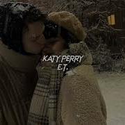 Katy Petty E T Speed Up