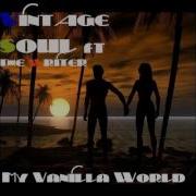 The Writer My Vanilla World Vintage Soul Soa Deep To One Soul Mix