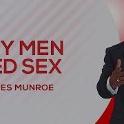 Dr Myles Munroe Men Dont Want Sex They Need Sex By Marriage Advice