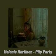 Pity Party Melanie Martinez Speed Up