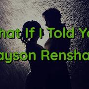 What If I Told You By Cayson Renshaw