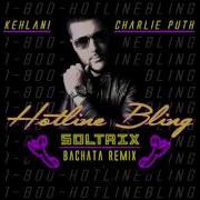 Kehlani Charlie Puth Hotline Bling Dj Soltrix Bachata Remix