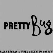 Pretty Bug Allan Rayman James Vincent Mcmorrow