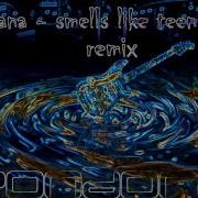 Nirvana Smells Like Teen Spirit Pondora Remix