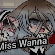 Miss Wanna Die Русский Перевод Gacha Life