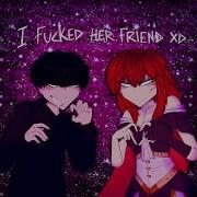 I Fucked Her Friend