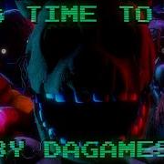 Fnaf Sfm It S Time To Die Song By Dagames