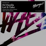 Dj Danila Let It Take