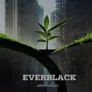 Everblack Melodies Цепляясь За Жизнь