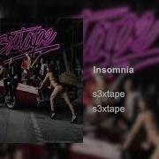 S3Xtape Insomnia