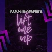 Ivan Barres Lift Me Up