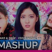 Twice Feel Special X Fake And True X Breakthrough X Likely Mashup