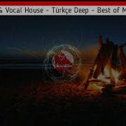 Turkish Deep Vocal Türkçe Deep Best Of Megamix 2020 Remake Of First Set Mixed By Cemu Hd