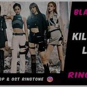 Blackpink 블랙 핑크 Kill This Love Ringtone 1