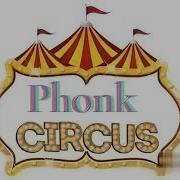 Circus Phonk Circus Theme Song Phonk Remix