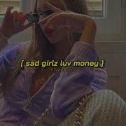 Sad Girlz Luv Money Remix Slowed