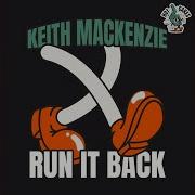 Run It Back Original Mix Keith Mackenzie