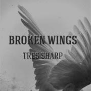 Broken Wings Tres Sharp