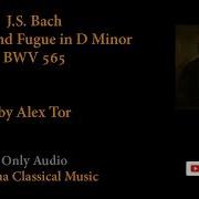 Alex Tor Toccata And Fugue In D Minor Bwv 565