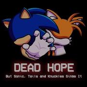 Fnf Dead Hope But Sonic Tails And Knuckles Sings It Cover