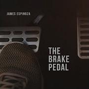 The Brake Pedal James Espinoza