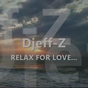 Deep Djeff Z Deep Mix Summer 2019 Deep Chillout Ambient Relax Music