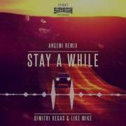 Dimitri Vegas Mike Like Stay A While Angemi Remix