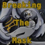 Breaking The Mask V Song