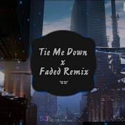 Tie Me Down X Faded Remix Nhạc Hot Nhất Tik Tok