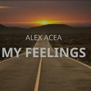 Alex Acea My Feelings