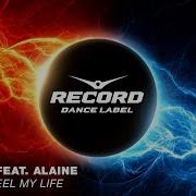 I Wanna Feel My Life Feat Alaine Radio Edit