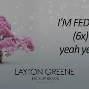 Layton Greene Fed Up Remix