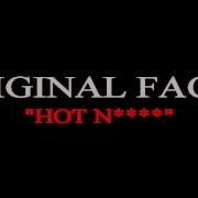 Original Facez Hot Nigga