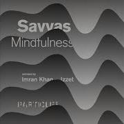 Savvas Mindfulness Imran Khan Remix Particles