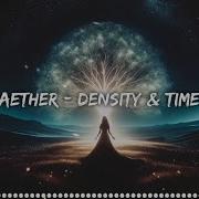 Aether Density Time