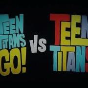 Music Title Opening Intro Teen Titans Go Vs Teen Titans