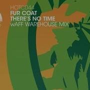 There S No Time Furcoat Waff Warehouse Mix