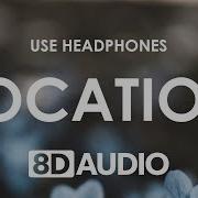 Khalid Location 8D Audio