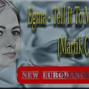 Egma Tell It To My Heart Martik C Rmx