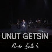 Perviz Bulbule Unut Getsin