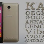 Как Обойти Google Аккаунт На Lenovo A2016A40 Vide B Android 6 0 Два