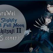 Haruwei The Slightly Chipped Full Moon Rus Cover Kuroshitsuji Ii