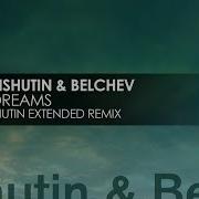 Anton Ishutin Belchev More Dreams Anton Ishutin Extended Remix