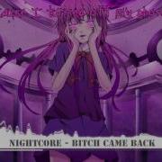 Nightcore Bitch Came Back