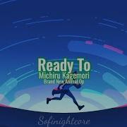 Michiru Kagemori Ready To Nightcore