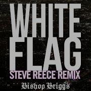 White Flag Bishop Briggs Remix