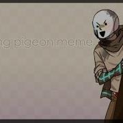 Undertale Au Курлык Annoying Pigeon Meme