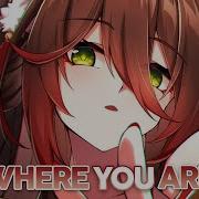 Nightcore Where You Are