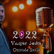 Vuqar Seda Ozunde Saxla Remx 2022